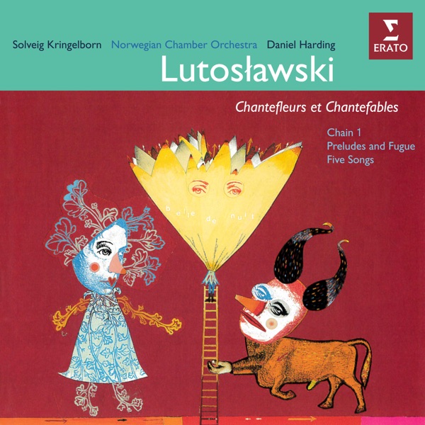 Lutosławski: Chantefleurs et chantefables, Chain I, Preludes and Fugue & Five Songs album cover