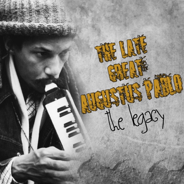 The Late Great Augustus Pablo - the Legacy album cover