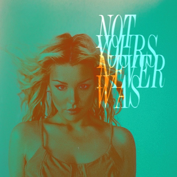 Not Yours, Never Was - Single album cover