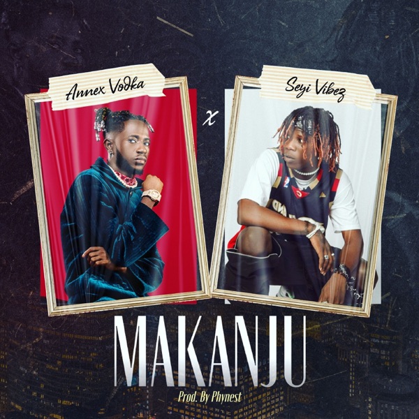 Makanju (feat. Seyi Vibez) - Single album cover