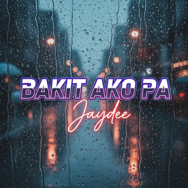 Bakit Ako Pa - Single album cover