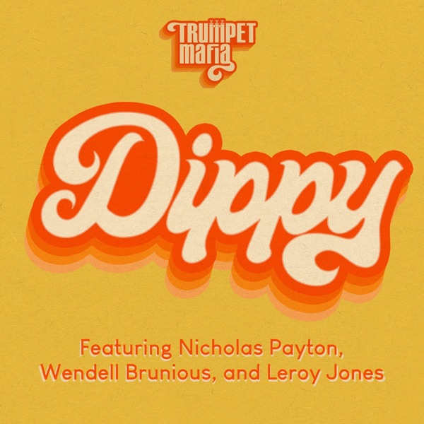 Dippy (feat. Nicholas Payton, Wendell Brunious & Leroy Jones) - Single album cover