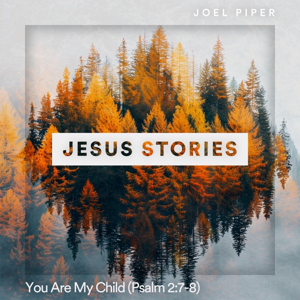 You Are My Child (Psalm2:7-8) [feat. Joel Piper] - EP album cover