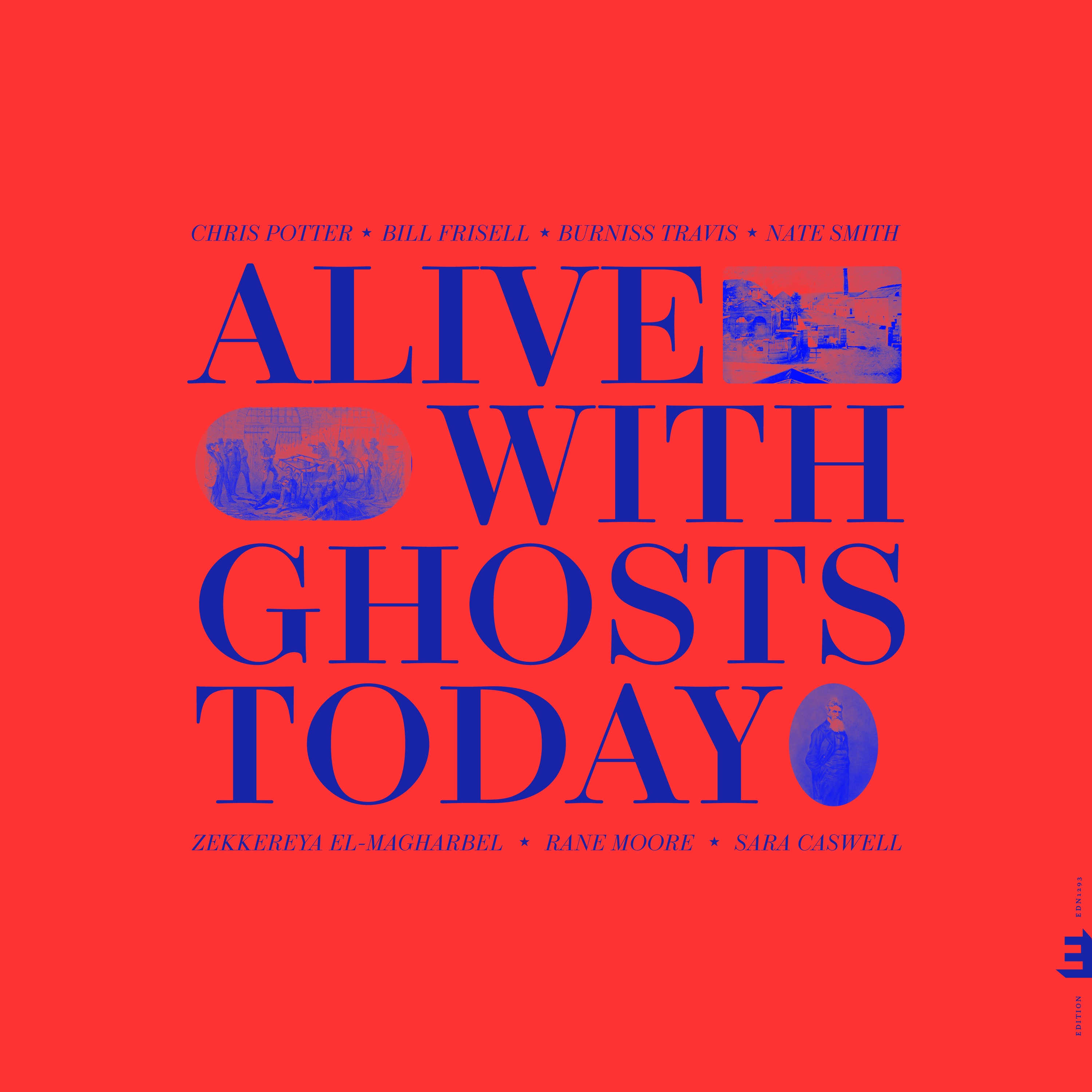 Alive With Ghosts Today (feat. Bill Frisell, Burniss Travis, Nate Smith, Rane Moore, Zekkereya El-Ma album cover