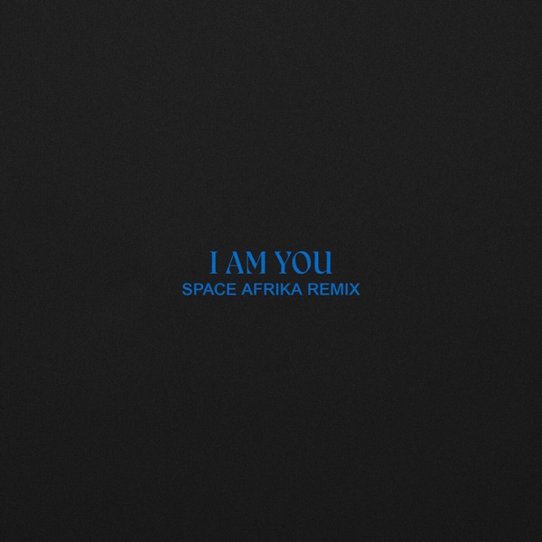 I Am You (Space Afrika Remix) - Single album cover