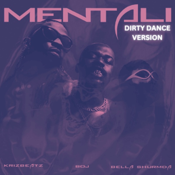 Mentali (Dirty Dance Version) [feat. Bella Shmurda & Boj] - Single album cover