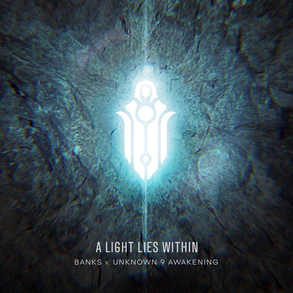 A Light Lies Within (Radio Edit - From "Unknown 9 Awakening") [feat. Banks] - Single album cover