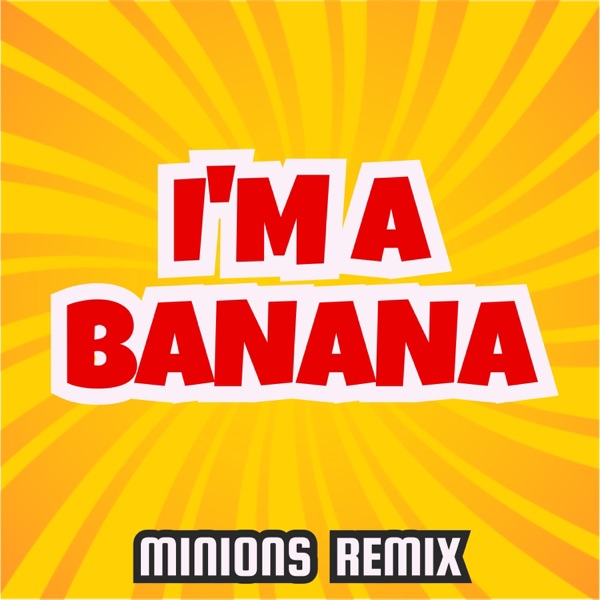 I'm a Banana (Minions Remix) - Single album cover