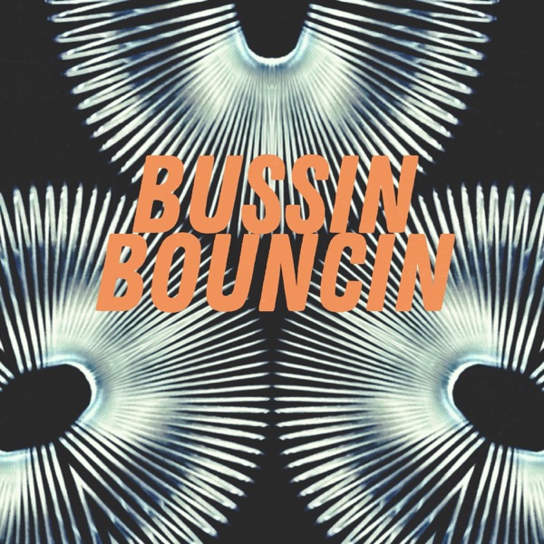 BUSSIN BOUNCIN - Single album cover
