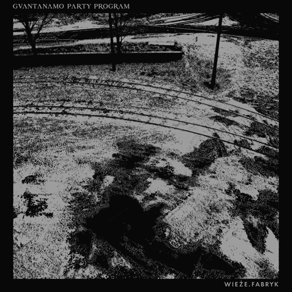 Guantanamo Party Program / Wieże Fabryk - split - Single album cover