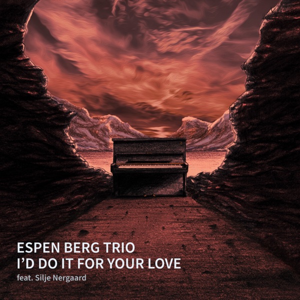 I'd Do It for Your Love (feat. Silje Nergaard) - Single album cover