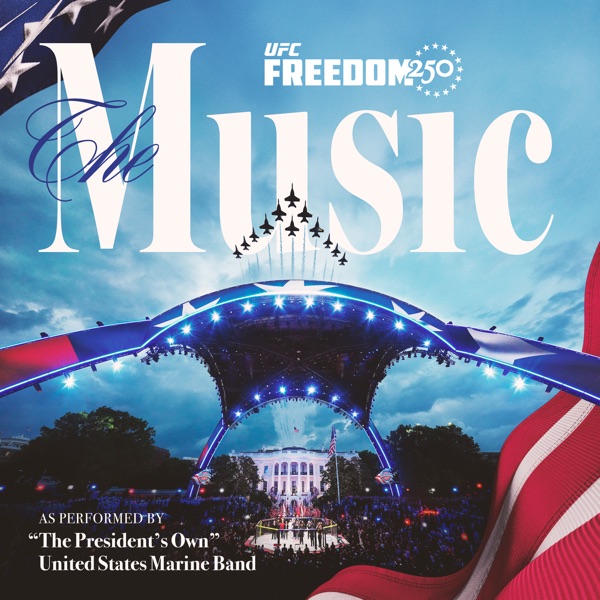 UFC Freedom 250: The Music, as performed by "The President’s Own” United States Marine Band album cover