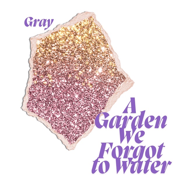 A Garden We Forgot to Water - Single album cover