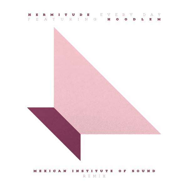 Every Day (feat. Hoodlem) [Mexican Institute of Sound Remix] - Single album cover
