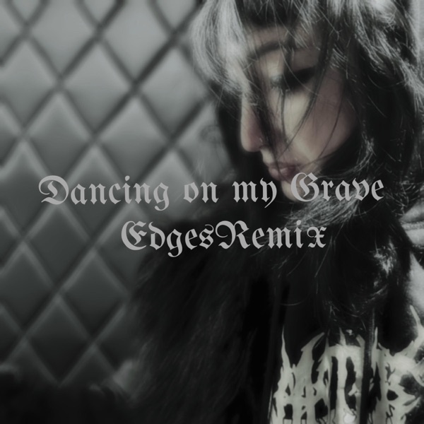 Dancing On My Grave (Edges Remix) - Single album cover