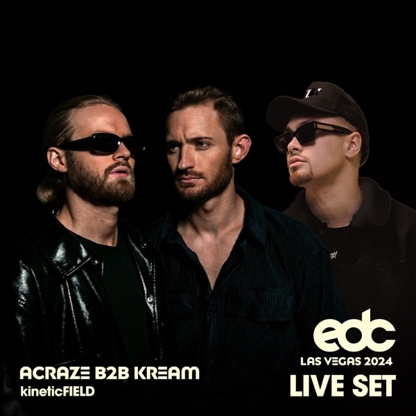 Acraze b2b KREAM at EDC Las Vegas, 2024: Kinetic Field Stage (DJ Mix) album cover