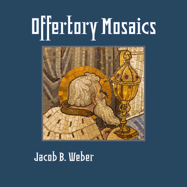 Offertory Mosaics (feat. Jacob B. Weber) - EP album cover
