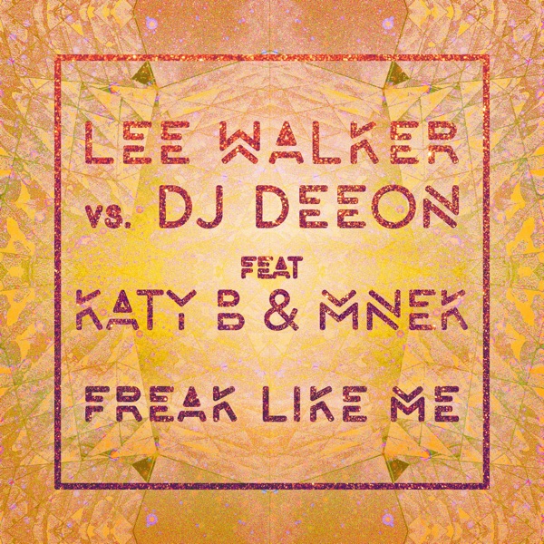 Freak Like Me (feat. Katy B & MNEK) [Radio Edit] - Single album cover