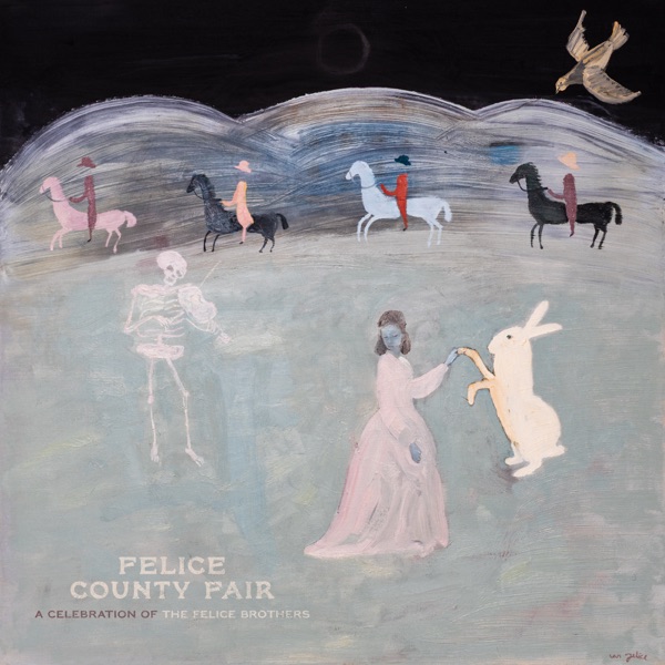Felice County Fair (A Celebration of The Felice Brothers) album cover