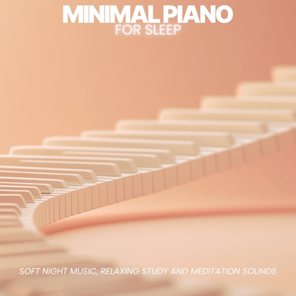 Minimal Piano for Sleep: Soft Night Music, Relaxing Study and Meditation Sounds album cover