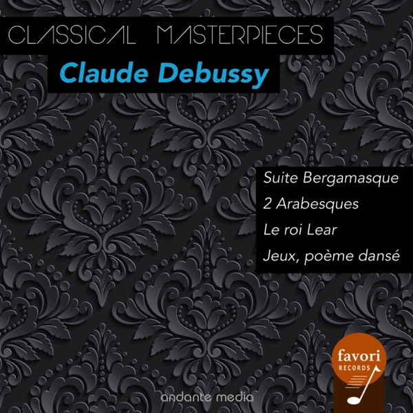 Classical Masterpieces - Claude Debussy: Suite Bergamasque & Le roi Lear album cover
