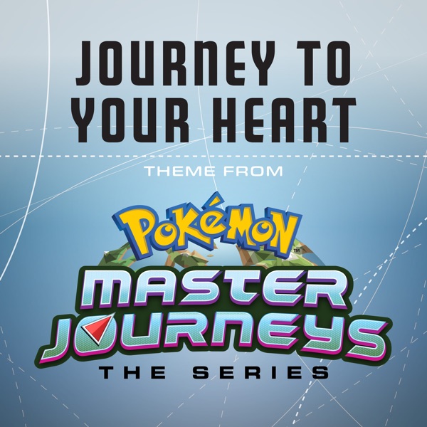 Journey to Your Heart (Theme from Pokémon Master Journeys) - Single album cover