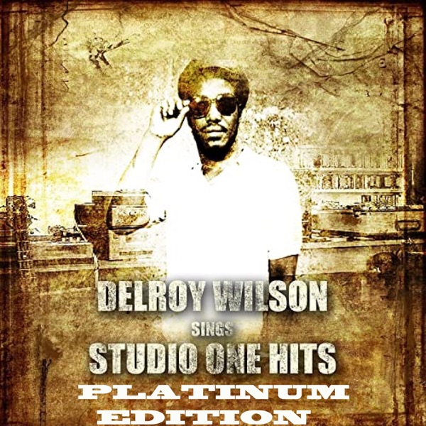 Delroy Wilson Sings Studio One Hits Platinum Edition album cover