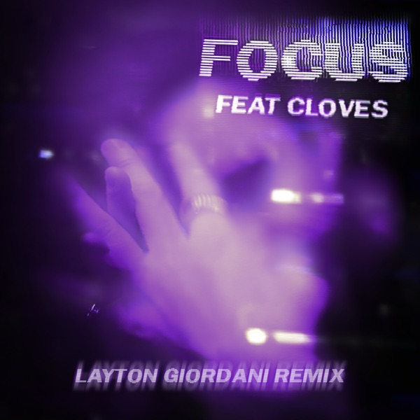 Focus (feat. CLOVES) [Layton Giordani Remix] - Single album cover
