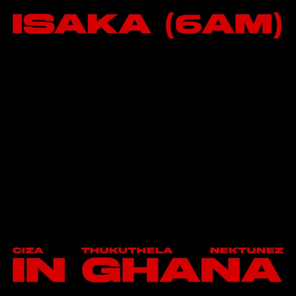 Isaka (6am) Nektunez Mix - In Ghana - Single album cover