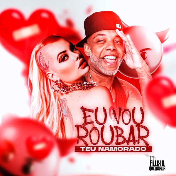 Eu Vou Roubar Teu Namorado (feat. Fluxo Nas Quebradas) - Single album cover
