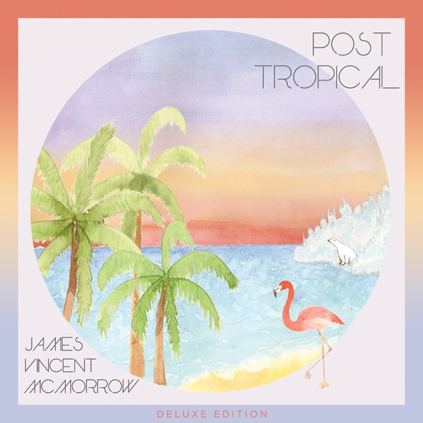 Post Tropical (Deluxe Edition) album cover