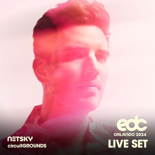 Netsky at EDC Orlando, 2024: Circuit Grounds Stage (DJ Mix) album cover
