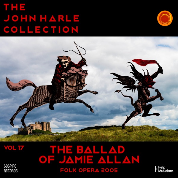 The John Harle Collection Vol. 17: The Ballad of Jamie Allan (Folk Opera 2005) album cover