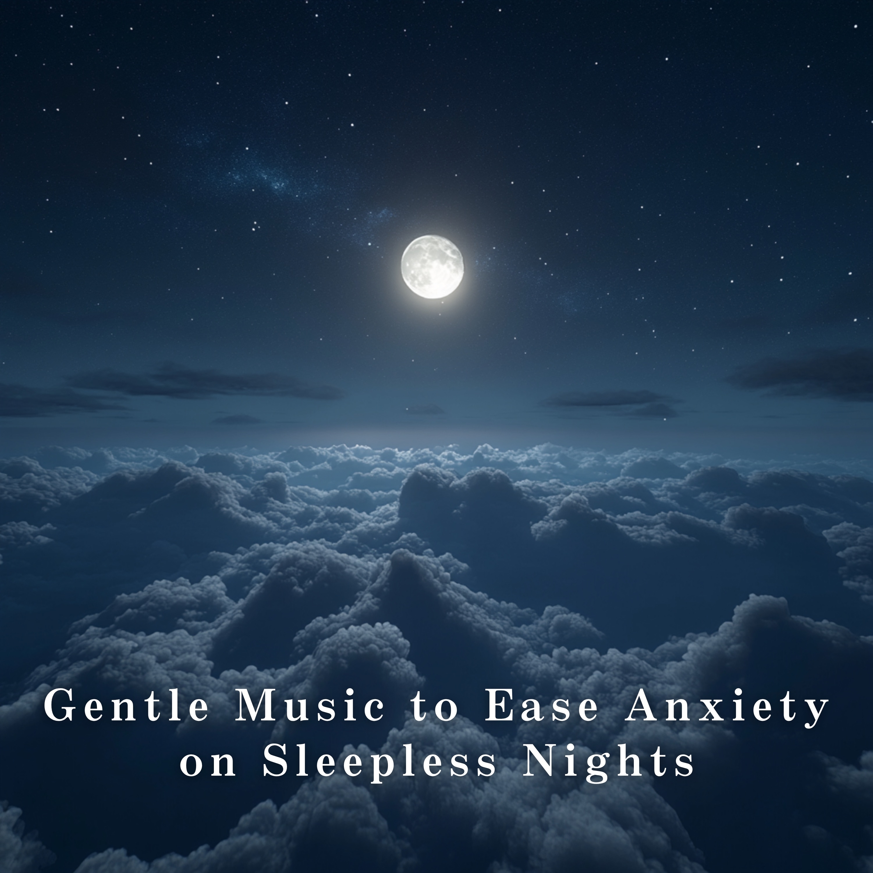 Gentle Music to Ease Anxiety on Sleepless Nights album cover