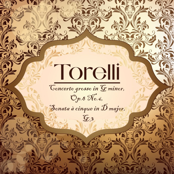 Torelli, Concerto Grosso in G Minor, Op.8 No.6, Sonata À Cinque in D Major, G.3 - EP album cover