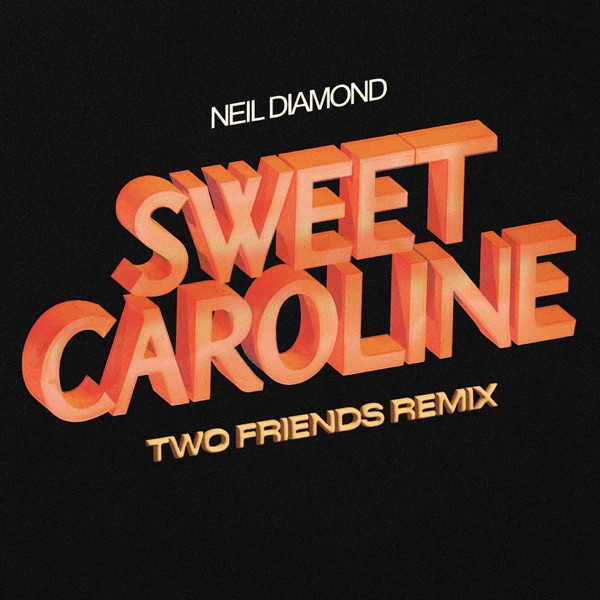 Sweet Caroline (Two Friends Remix) - Single album cover
