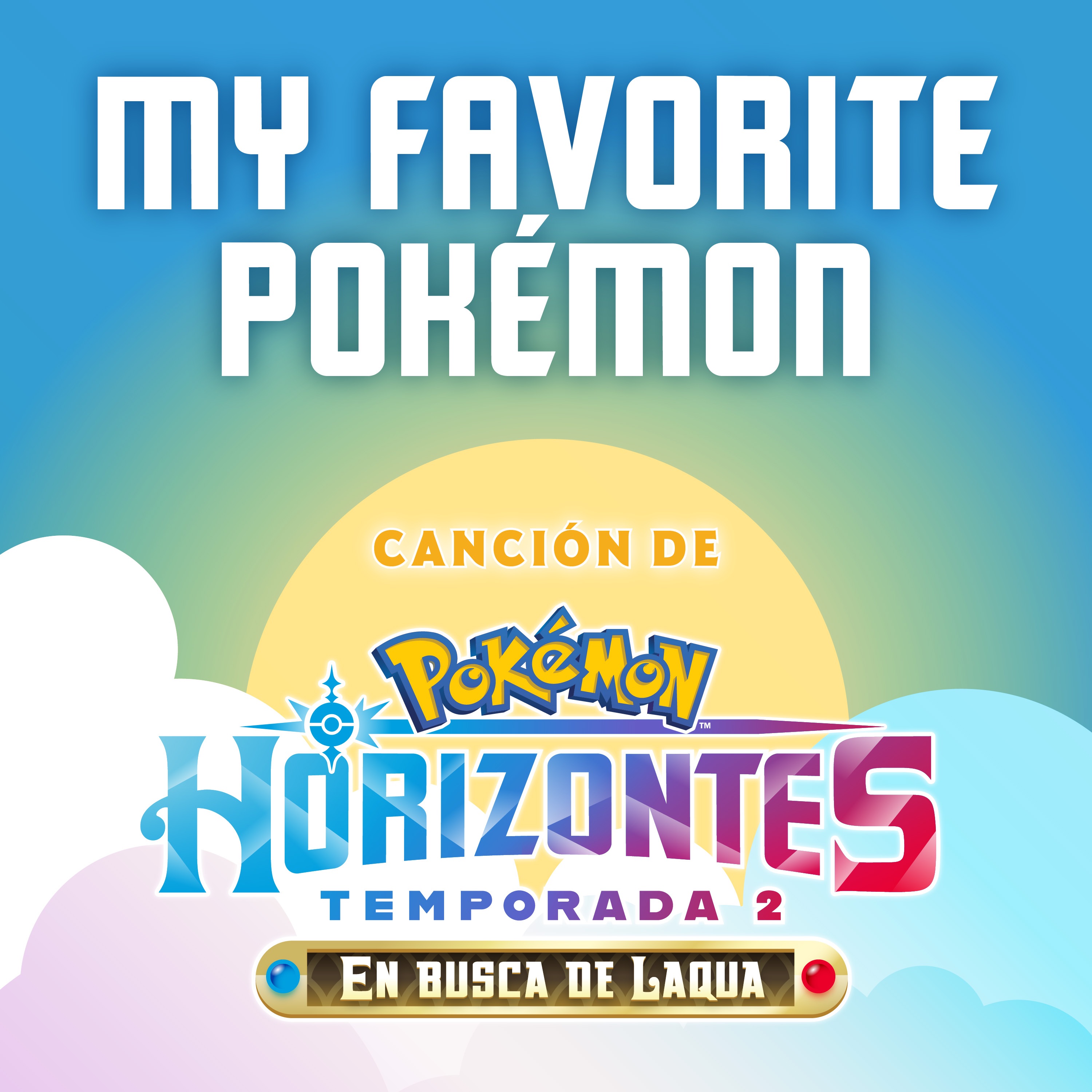 My Favorite Pokémon (Canción De La Serie Horizontes Pokémon Temporada 2) [Latin American Spanish] -  album cover