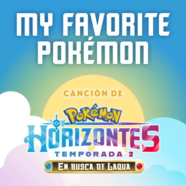 My Favorite Pokémon (Canción De La Serie Horizontes Pokémon Temporada 2) [Latin American Spanish] -  album cover