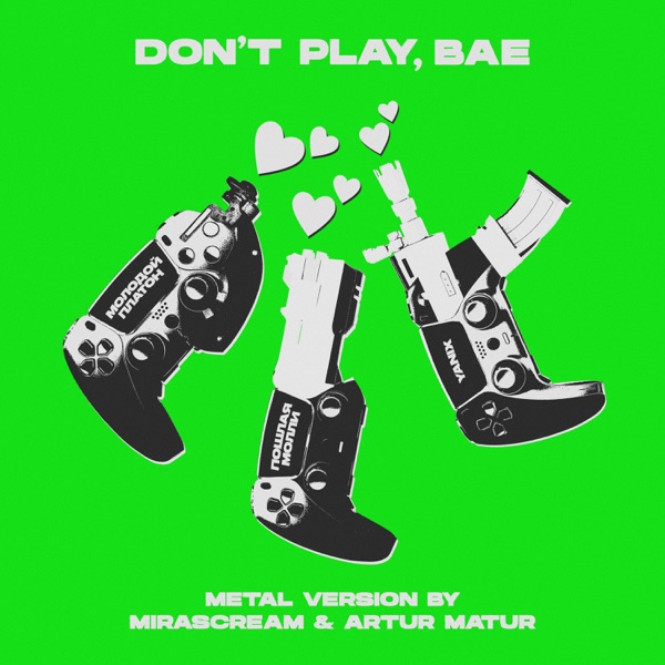 DON’T PLAY BAE (Metal Version by MIRASCREAM & Artur Matur) - Single album cover