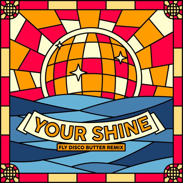 Your Shine (Fly Disco Butter Remix) - Single album cover
