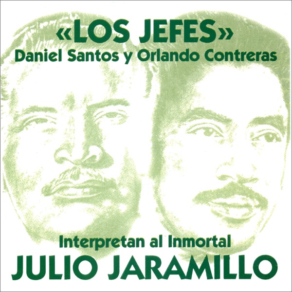 Los Jefes Interpretan al Inmortal Julio Jaramillo (feat. Daniel Santos & Orlando Contreras) album cover