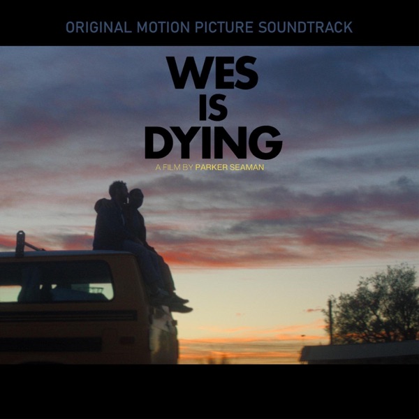Wes Is Dying (Original Motion Picture Soundtrack) album cover