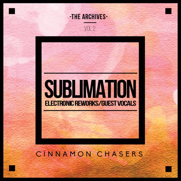 The Archives, Vol. 2: Sublimation (Electronic Reworks & Guest Vocals) album cover