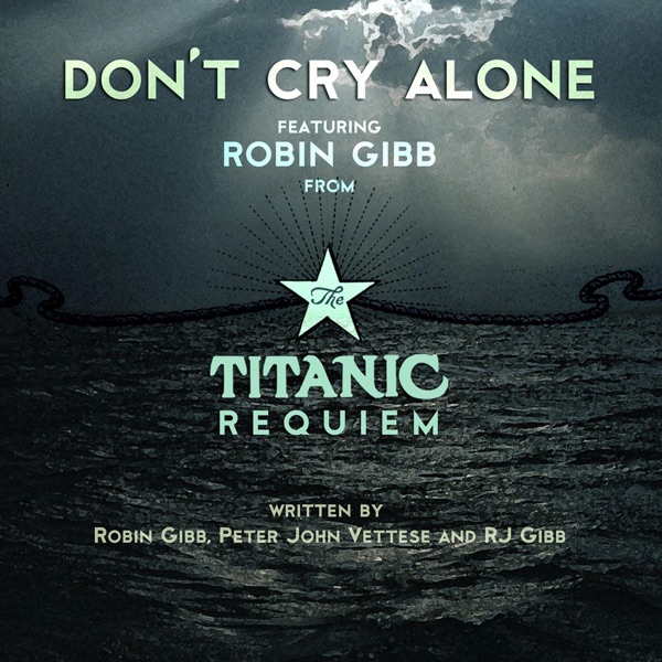 Don't Cry Alone (from The Titanic Requiem) - Single album cover