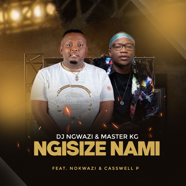Ngisize Nami (feat. Nokwazi, Casswell P) - Single album cover