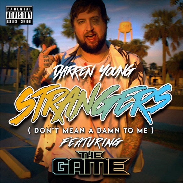 Strangers (Don't Mean a Damn to Me) [feat. The Game] - Single album cover