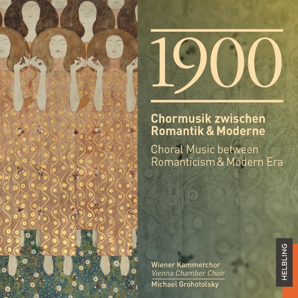 1900 Chormusik zwischen Romantik & Moderne / Choral Music between Romanticism & Modern Era album cover