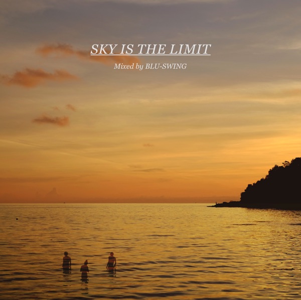 SKY IS THE LIMIT Mixed by BLU-SWING (Bonus Track Version) album cover