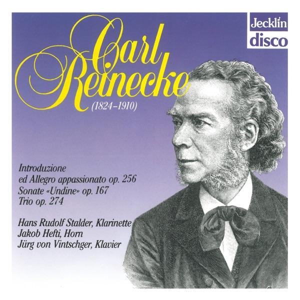 Carl Reinecke: Introduzione ed allegro appassionato, Op. 256, Sonate "Undine", Op. 167 & Trio, Op. 2 album cover