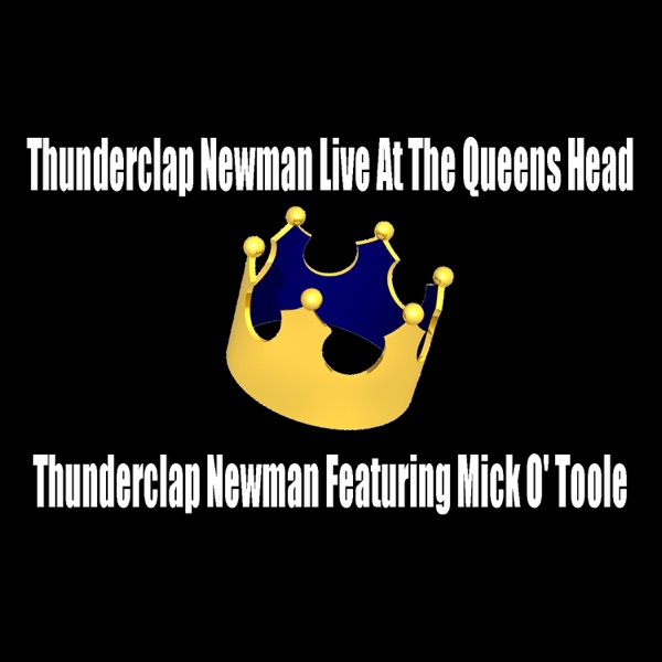 Thunderclap Newman Live At the Queens Head (feat.  Featuring Mick O' Toole) album cover